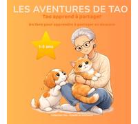 Les aventures de Tao "Tao apprend à partager": Aider votre enfant à partager sans frustration, comprendre ses émotions et grandir en confiance… pas à pas.
