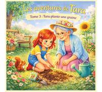 les aventures de tara: tome 3 tara plante une graine