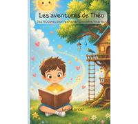 Les aventures de Théo: Histoire pour retrouver son calme intérieur