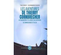 Les aventures de Thierry Cornbrecher Autobiographie et fil rouge d'un chercheur de connaissances et de soi - Thierry Cornbrecher - Le Lys Bleu - broché - Autobiographie
