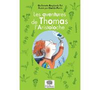Les aventures de Thomas l'Aristoloche - Guillemette Resplandy-Tai - Le Pommier - broché - Roman junior dès 9 ans