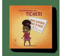 Les aventures de Tichéri: Tome 1, Mon corps est à moi