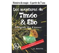 Les aventures de Timéo et Elio - Intégrale des 4 tomes: Histoire de la terre Bénie