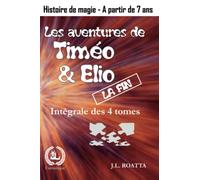 Les aventures de Timéo et Elio / LA FIN - Intégrale des 4 tomes: Le commencement