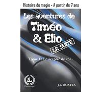 Les aventures de Timéo et Elio / LA SUITE : Le sceptre du roi: Le monde natal d’Anthony