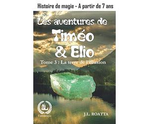 Les aventures de Timéo et Elio : La terre de l'Illusion: Histoire de la terre Bénie