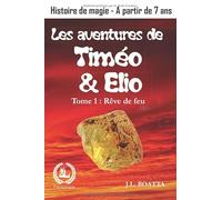 Les aventures de Timéo et Elio : Rêve de feu: Histoire de la terre Bénie