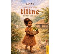 Les Aventures de Titine, l'enfant esclave - Zanine - Jets D'encre - broché - roman jeunesse