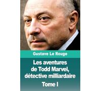 Les aventures de Todd Marvel, détective milliardaire: Tome I