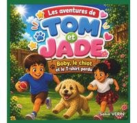 Les Aventures de Tom et Jade - Boby le chiot et T-shirt perdu: Une tendre aventure avec une belle surprise pour les enfants de 3 à 5 ans
