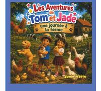 Les Aventures de Tom et Jade - Une journée à la ferme ( Tome 6 ): Découverte des animaux de ferme pour enfants de 3 à 5 ans