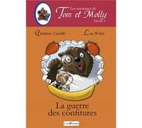 LES AVENTURES DE TOM ET MOLLY - La guerre des confitures - épisode 4 Ghislaine Lamotte (Auteur)