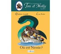 LES AVENTURES DE TOM ET MOLLY - Où est Nessie ? - épisode 8 Lamotte Ghislaine (Auteur)