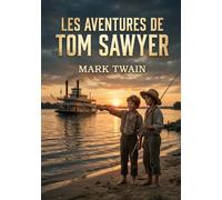 Les Aventures de Tom Sawyer: L'enfance rebelle au coeur de l'Amérique du XIXe siècle