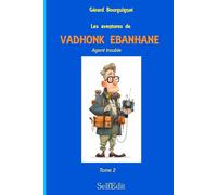 LES AVENTURES DE VADHONK EBANHANE - Agent trouble. - Volume 2: Volume 2