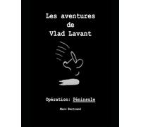 Les aventures de Vlad Lavant: Opération Péninsule