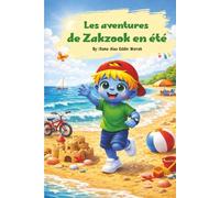 Les aventures de Zakzook en été: Une histoire illustrée amusante pour enfants - Vacances d’été, plage, imagination et apprentissage | Livre pour enfants de 3 à 8 ans