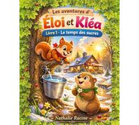 LES AVENTURES D'ÉLOI ET KLÉA: Livre 1 - Le temps des sucres