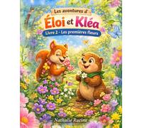 LES AVENTURES D'ÉLOI ET KLÉA: Livre 2 - Les premières fleurs