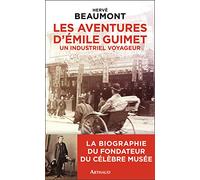 Les Aventures d'Émile Guimet: un industriel voyageur