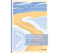 Les aventures d'Enki, l'homme des pierres - Tome 1 : De la terre à la mer - Claude Allard-Poesi - Edilivre-Aparis - broché - Roman