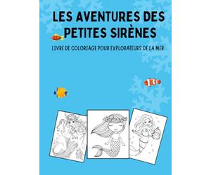 LES AVENTURES DES PETITES SIRÈNES: Livre de coloriage pour explorateurs de la mer