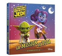 LES AVENTURES DES PETITS JEDI - La Mission de Yoda - STAR WARS - Collectif - Hachette Disney - broché - Album jeunesse