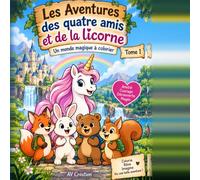 Les Aventures des quatre amis et de la licorne: Un monde magique à colorier
