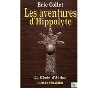 Les aventures d'Hippolyte - La fibule d'Aetius - Eric Collet - Douro - broché - Roman