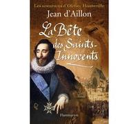 Jean d'Aillon – Les aventures d'Olivier Hauteville : La Bête des Saints-Innocents – Broché