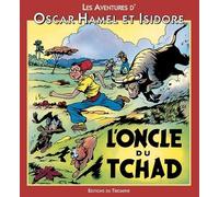 Les Aventures D'oscar Hamel Et Isidore Tome 3 - L'oncle Du Tchad