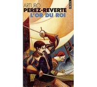 Les Aventures du capitaine Alatriste, tome 4 : L'Or du Roi