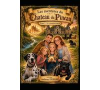 Les aventures du Château du Pineau: Tome 1: Le commencement