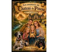 Les aventures du Château du Pineau: Tome 1: Le commencement