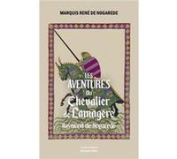 Les aventures du chevalier de Lamagere Marquis René de Nogarede (Auteur)