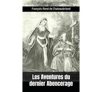 Les Aventures du dernier Abencerage: François-René de Chateaubriand