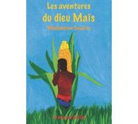 Les Aventures Du Dieu Maïs - Le Héros Coincé Entre Deux Mondes