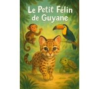 les aventures du petit félin de Guyane