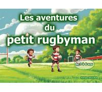 Les aventures du petit rugbyman: Découverte des valeurs du rugby