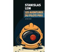 Les Aventures du pilote Pirx - Stanislaw Lem - Actes sud - broché - Roman