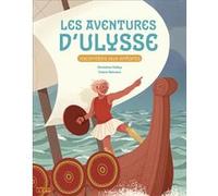 Les aventures d'Ulysse - racontées aux enfants Christine Palluy (Auteur), Claire Delvaux (Auteur)