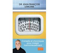 Les Aventures d'un (ex) gros ou presque Conseils et chroniques pour maigrir harmonieusement - Jean-François Lemoîne - Flammarion - broché - Essai