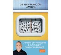 Les Aventures d'un (ex) gros ou presque Conseils et chroniques pour maigrir harmonieusement - Jean-François Lemoîne - Flammarion - broché - Essai
