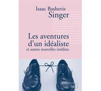 Les aventures d'un idéaliste Et autres nouvelles inédites - Isaac Bashevis Singer - Stock - broché - Roman