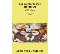 Les aventures d'un ptérosaure LIM-IAGO: l'étoile d'espoir tome 3