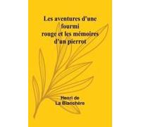 Les Aventures D'une Fourmi Rouge Et Les Mémoires D'un Pierrot