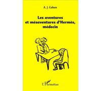 Albert J. Cohen – Les aventures et mésaventure d'Hermès, médecin – Essai – Broché