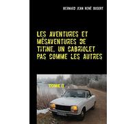 Les aventures et mésaventures de Titine, un cabriolet pas comme les autres-II: Un premier semestre 2017 très riche