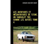 Les aventures et mésaventures de Titine, un cabriolet pas comme les autres TOME 4: Quelques réparations avant de parader