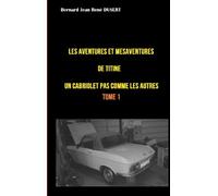 Les Aventures Et Mésaventures De Titine, Un Cabriolet Pas Comme Les Autres - Un Quinquennat De Galère